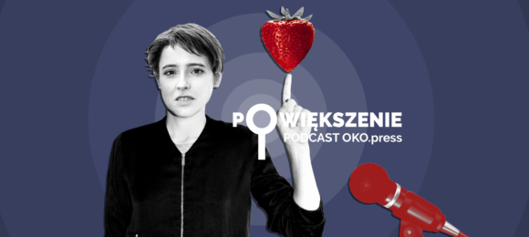 Powiększenie - podcast OKO.press